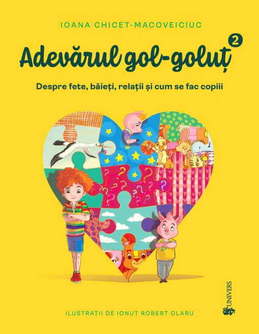 Adevarul gol-golut vol II. Despre fete, baieti, relatii si cum se fac copiii, UNIVERS, 9789733414278