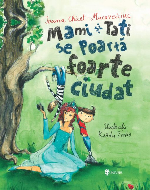 Mami si tati se poarta FOARTE ciudat, UNIVERS, 9789733411789