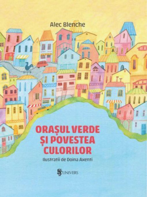 Orasul verde si povestea culorilor, UNIVERS, 9789733412113