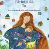 Copilul tau. Parintii tai. Tu, UNIVERS, 9789733412564