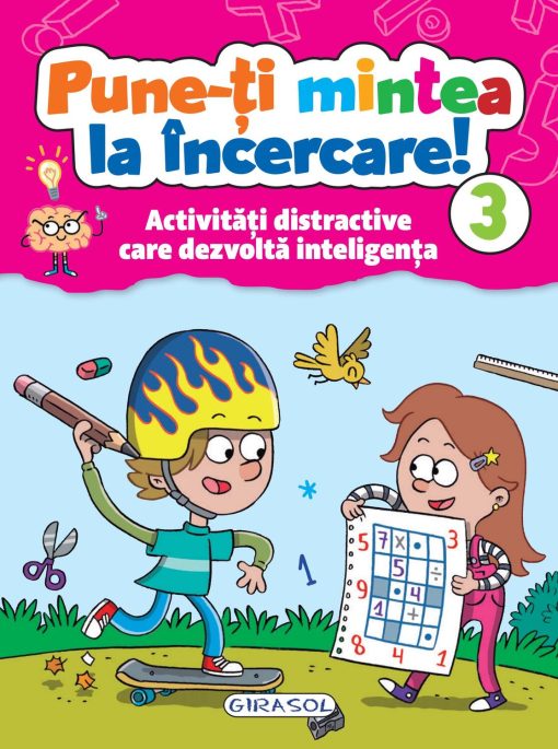 Pune-ti mintea la incercare! Vol. 3, GIRASOL, 978-606-024-139-3, 9786060241393